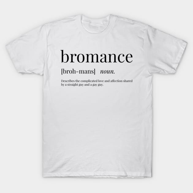 Bromance Definition T-Shirt by definingprints